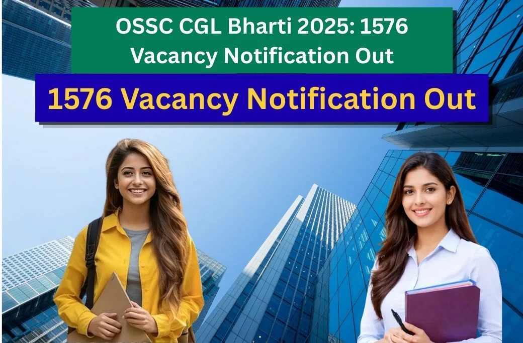 OSSC CGL Bharti 2025 – Apply Online, Eligibility, Vacancy Details, Selection Process