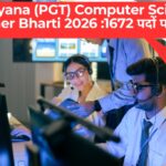 Harayana (PGT) Computer Science Teacher Bharti 2026 :1672 पदों पर भर्ती